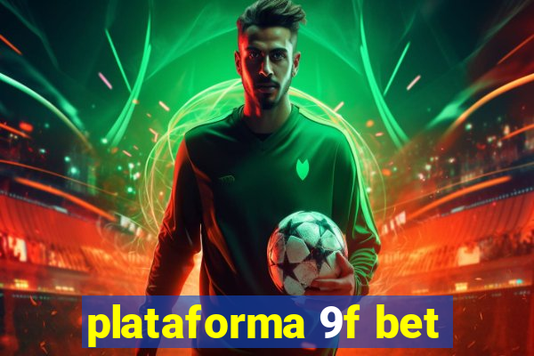 plataforma 9f bet